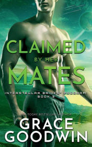 Title: Claimed by Her Mates, Author: Grace Goodwin