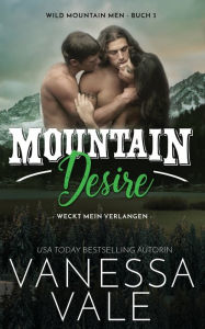 Title: Mountain Desire - weckt mein Verlangen, Author: Vanessa Vale