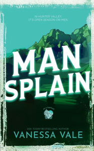 Title: Man Splain, Author: Vanessa Vale