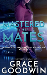 Title: Mastered by Her Mates, Author: Grace Goodwin