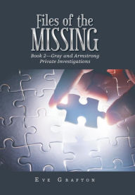 Title: Files of the Missing: Book 2-Gray and Armstrong Private Investigations, Author: Eve Grafton