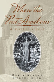 Title: When the Past Awakens: A Mother's Pain, Author: Helena Kidd