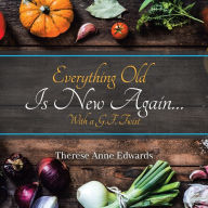 Title: Everything Old Is New Again...: With a G.F. Twist, Author: Therese Anne Edwards