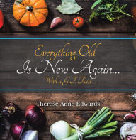 Title: Everything Old Is New Again.: With a G.F. Twist, Author: Therese Anne Edwards