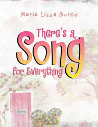Title: There's a Song for Everything, Author: Maria Lissa Borce