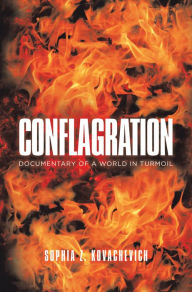 Title: Conflagration: Documentary of a World in Turmoil, Author: Sophia Z. Kovachevich