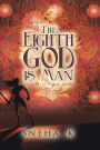 The Eighth God Is Man: A Mission