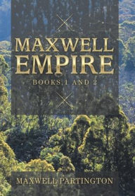 Title: Maxwell Empire: Books 1 and 2, Author: Maxwell Partington