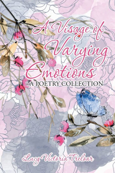A Visage of Varying Emotions: Poetry Collection