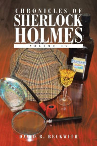 Title: Chronicles of Sherlock Holmes: Volume Iv, Author: David B. Beckwith