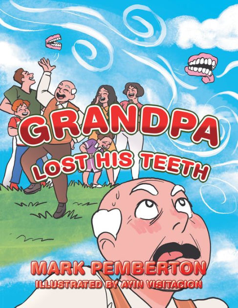 Grandpa Lost His Teeth by Mark Pemberton, Paperback | Barnes & Noble®