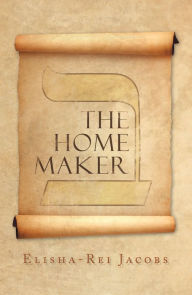 Title: The Home Maker, Author: Elisha-Rei Jacobs