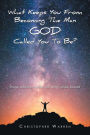What Keeps You from Becoming the Man God Called You to Be?