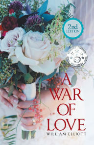 Title: A War of Love: 2Nd Edition, Author: William Elliott