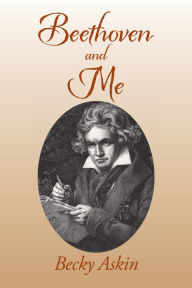 Title: Beethoven and Me, Author: Becky Askin