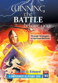 Title: Winning the Battle Before You: Through Strategies of Spiritual Warfares, Author: Dr. Obi O. Edward