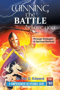 Title: Winning the Battle Before You: Through Strategies of Spiritual Warfares, Author: Dr. Obi O. Edward