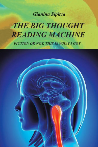 The Big Thought Reading Machine: Fiction or Not, This Is What I Got