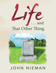Title: Life . . . and That Other Thing, Author: John Nieman