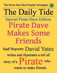 Title: Pirate Dave Makes Some Friends: Special Pirate Dave Edition, Author: David Yates