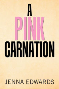 Title: A Pink Carnation, Author: Jenna Edwards