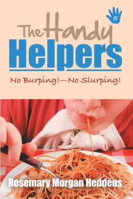 Title: The Handy Helpers: No Burping!--No Slurping!, Author: Rosemary Morgan Heddens