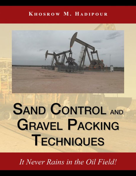 Sand Control and Gravel Packing Techniques: It Never Rains in the Oil Field!