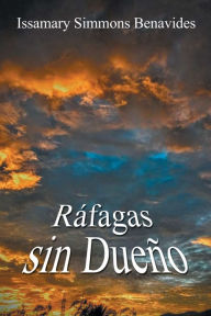 Title: Ráfagas Sin Dueño, Author: Issamary Simmons Benavides