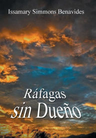 Title: Ráfagas Sin Dueño, Author: Issamary Simmons Benavides