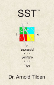 Title: Sst: Successful Selling to Type, Author: Dr. Arnold Tilden