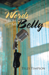 Title: Words from My Belly, Author: Telly Timpson