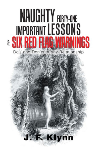 Naughty Forty-One Important Lessons & Six Red Flag Warnings: Do's and Don'Ts in Any Relationship