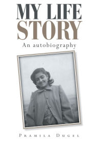 Title: My Life Story: An Autobiography, Author: Pramila Dugel