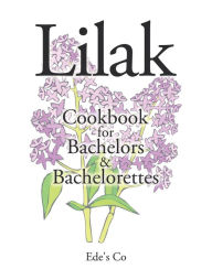 Title: Lilak: Cookbook for Bachelors & Bachelorettes, Author: Ede's Co