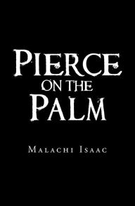Title: Pierce on the Palm, Author: Malachi Isaac