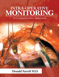 Title: Intra-Operative Monitoring: A Comprehensive Approach, Author: Donald Farrell MD