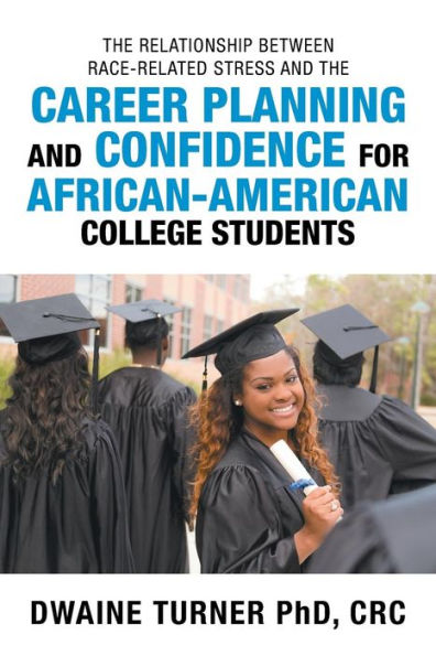 The Relationship Between Race-Related Stress and the Career Planning and Confidence for African-American College Students