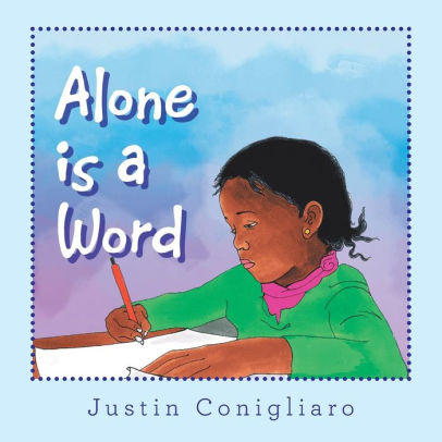 Alone Is A Word By Justin Conigliaro Paperback Barnes Noble