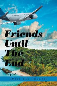 Title: Friends Until the End, Author: Emily Del Rosario