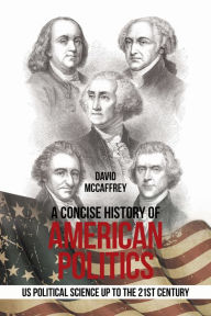 Title: A Concise History of 				American Politics: U S Political Science up to the 21St Century, Author: David McCaffrey