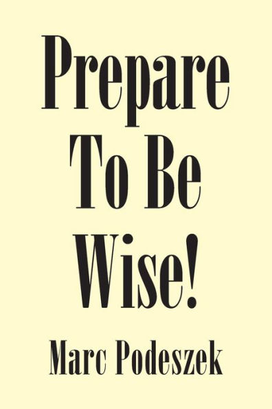 Prepare to Be Wise!