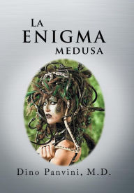Title: La Enigma Medusa, Author: Dino Panvini M.D.