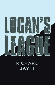 Title: Logan's League, Author: Richard Jay ll