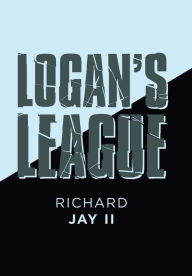 Title: Logan's League, Author: Richard Jay LL