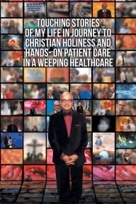 Title: Touching Stories of My Life in Journey to Christian Holiness and Hands- on Patient Care in a Weeping Healthcare: The Brain of Man of God and the Hand of Man of God Reflection of a Coptic Christian Neurosurgeon, Author: Ramsis Ghaly MD FACS