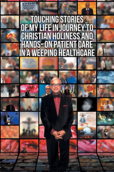Touching Stories of My Life in Journey to Christian Holiness and Hands- on Patient Care in a Weeping Healthcare: The Brain of Man of God and the Hand of Man of God Reflection of a Coptic Christian Neurosurgeon