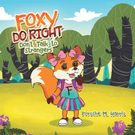 Title: Foxy Do Right: Don't Talk to Strangers, Author: Porsche M. Harris