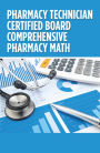 Pharmacy Technician Certified Board Comprehensive Pharmacy Math