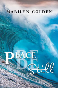 Title: Peace Be Still, Author: Marilyn Golden