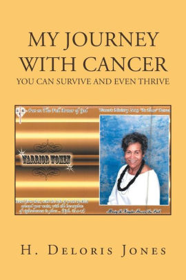 My Journey With Cancer You Can Survive And Even Thrive By H